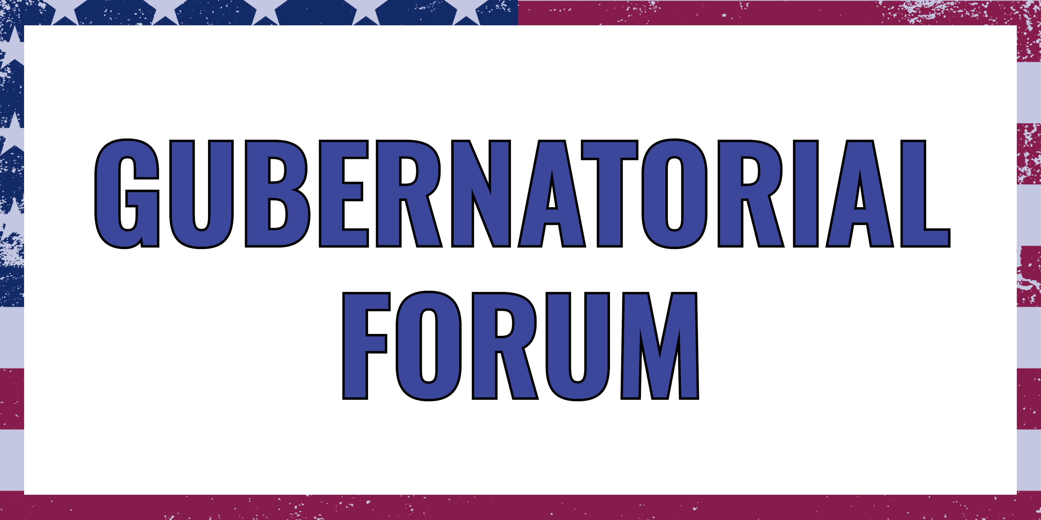 Gubernatorial Forum header